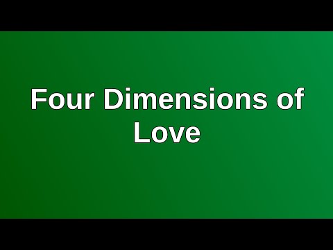 20220424 AM: Four Dimensions of Love