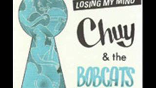 Chuy & The Bobcats - Love Spilled Across The Floor
