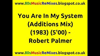 You Are In My System (Additions Mix) - Robert Palmer | 80s Club Mixes | 80s Club Music | 80s Dance