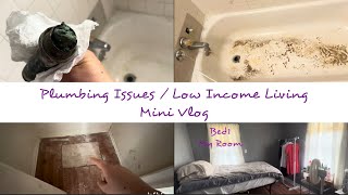 Needing to Work More to make it work / Plumbing Issues Solved / Low Income Living Vlog