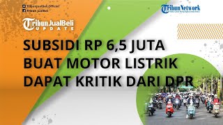Pemerintah Bakal Subsidi Motor Listrik Rp 6,5 Juta, Anggota DPR Lebih Baik Subsidi Mobil Esemka