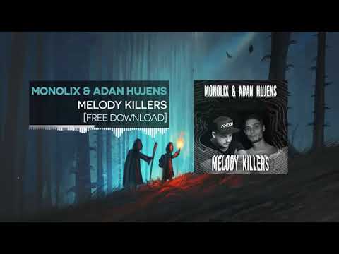 Monolix & Adan Hujens - Melody Killers (Original Mix)