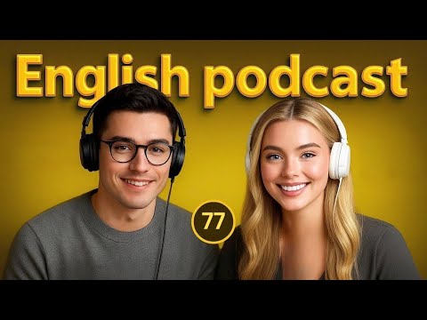 Learn English quickly with Podcast + story - English  Conversation | Episode 77