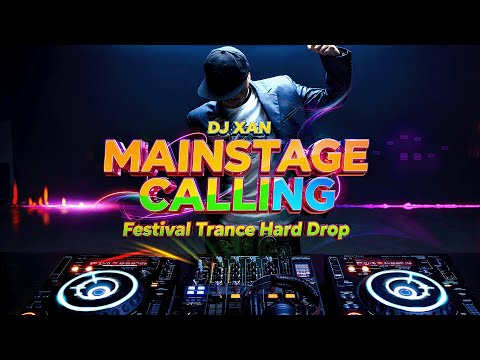 DJ XAN - Mainstage Calling (Festival Trance + Hard Drop)