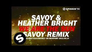 SAVOY & Heather Bright - We Are The Sun (SAVOY Remix) [Teaser]