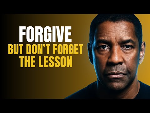 Forgive, But Don’t Forget the Lesson | Denzel Washington Motivation