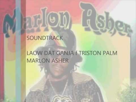 MARLON(DI HIGH GRADE PROFESSOR) ASHER  LAOW DI GANJA FT TRISTON PALMER (OCTOBER 2012)