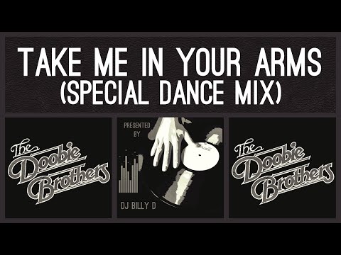 The Doobie Brothers - Take Me in Your Arms (Special Dance Mix)
