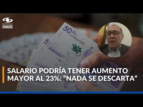 Mintrabajo no descarta cambiar aumento del salario mínimo; podría ser mayor al 23%