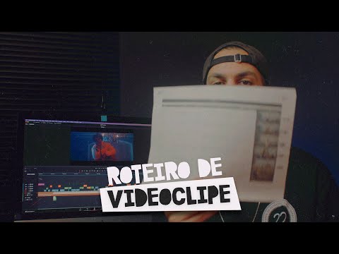 COMO FAZER UM ROTEIRO DE VIDEOCLIPE