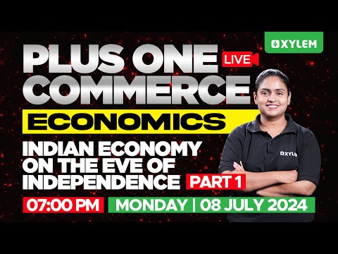 Plus One Commerce - Economics | Indian Economy On The Eve Of Independence - Part I | Xylem Commerce