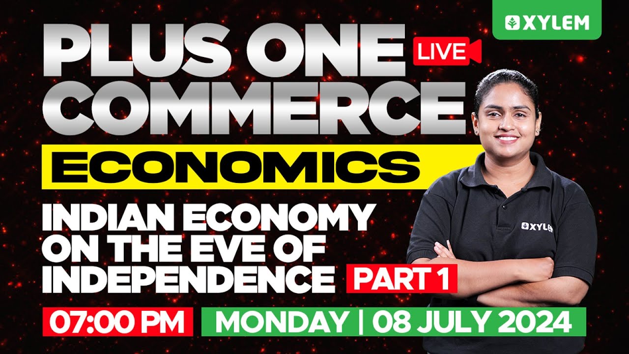 Plus One Commerce - Economics | Indian Economy On The Eve Of Independence - Part I | Xylem Commerce