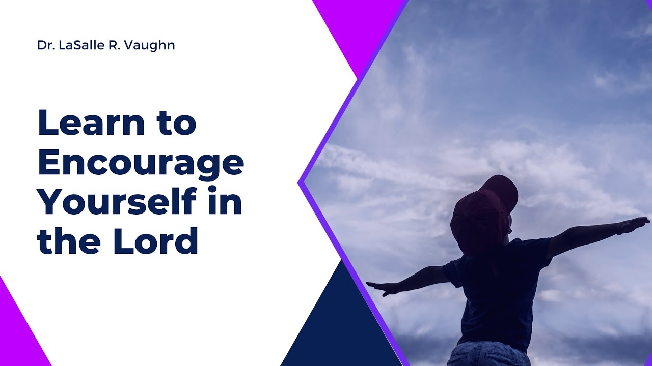 Learn to Encourage Yourself in the Lord