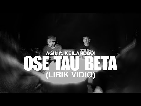 AGIL - OSE TAU BETA ft. KEILANDBOI (LIRIK VIDIO)
