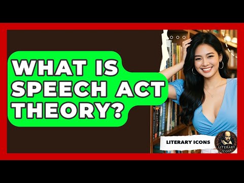 What Is Speech Act Theory? - Literary Icons