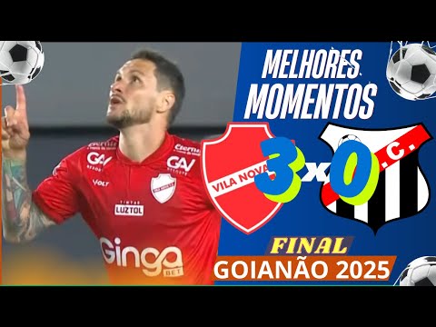 Tigrão É CAMPEÃO! Vila Nova 3 x 0 Anápolis | Melhores Momentos FINAL Campeonato Goiano 2025
