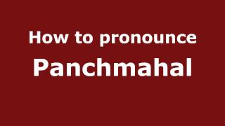 How to pronounce Panchmahal