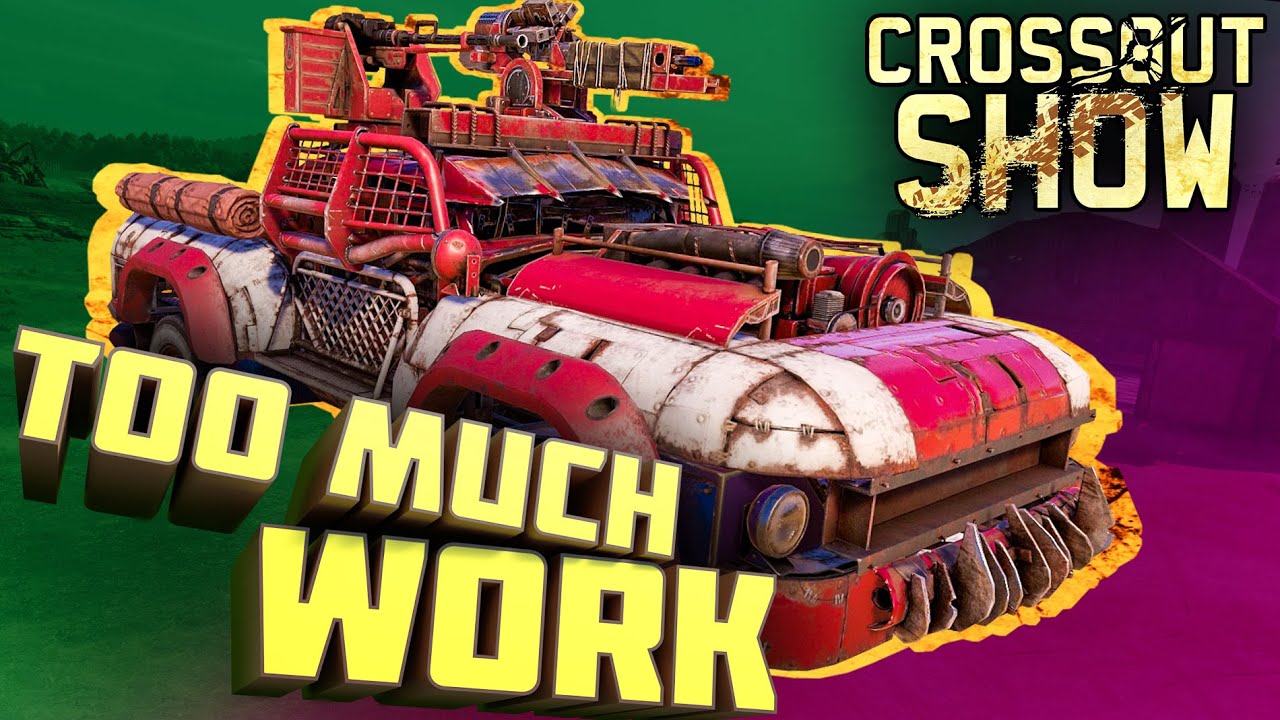 Crossout Show: Too Much Work