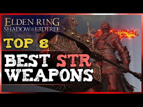 Elden Ring - Top 8 BEST STRENGTH DLC Weapons Ranked! (OP Shadow of the Erdtree Builds)