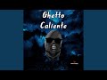 Ghetto Caliente