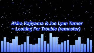 Akira Kajiyama &amp; Joe Lynn Turner ~ Looking For Trouble (remaster)