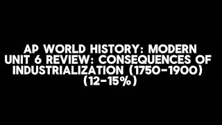 Unit 6 Review: Consequences of Industrialization (1750-1900) (AP World History: Modern)