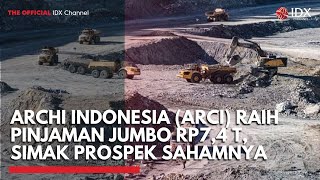 Archi Indonesia (ARCI) Raih Pinjaman Jumbo Rp7,4 T, Simak Prospek Sahamnya | 2ND SESSION CLOSING