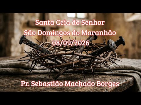 Santa Ceia do Senhor em São Domingos do Maranhão 08/09/2026