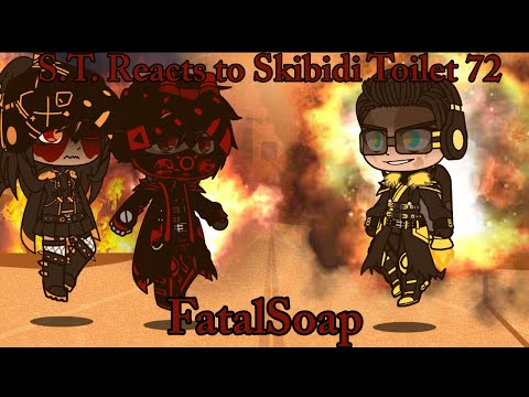 S.T. Reacts to Skibidi Toilet 72(Part 1 and 2)|| FatalSoap ||