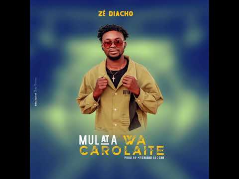 Zé Diacho_Mulata Wa Carolaite (Official audio)