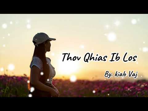 Thov Qhias Ib Los   [ By. Kiab Vaj ]   #Kiabvaj #nkaujhmoob  #nkaujtawmtshiab2025 