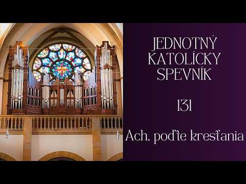 JKS 131 Ach, poďte kresťania