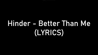 Hinder - Better Than Me (LYRICS)