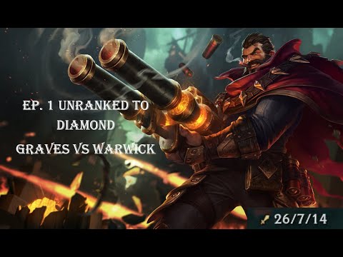Unranked To Diamond ep. 1: Graves vs Warwick
