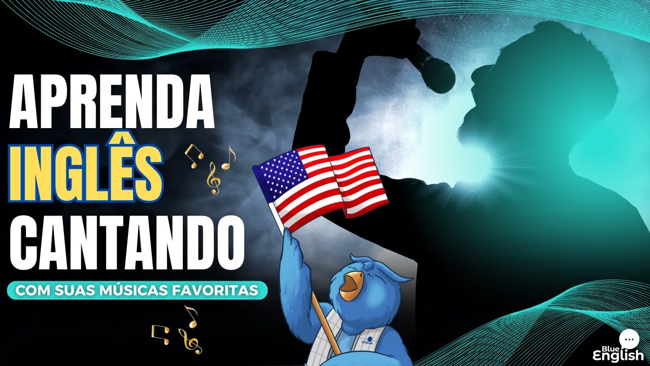 FLUENTE em INGLÊS com MÚSICA – Descubra como!