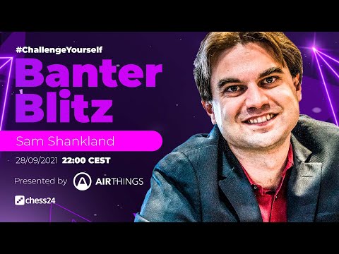 Banter Blitz with Sam Shankland