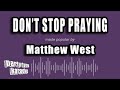Matthew West Don T Stop Praying Karaoke Version