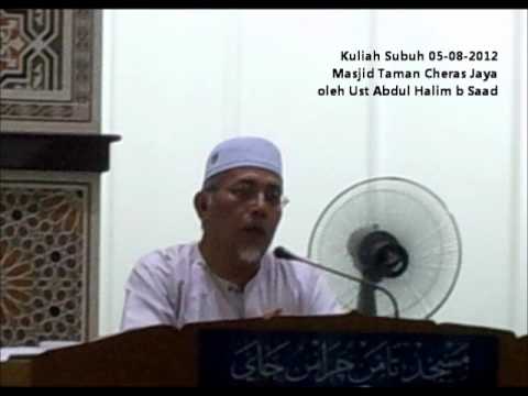 (NB) Kuliah Subuh 05082012 oleh Ust Abdul Halim Saad