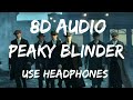 Peaky Blinder - Otnicka||8d Audio||Lyrics||Use Headphones🎧