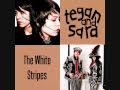 Tegan & Sara and The White Stripes - "Walking with a Ghost"