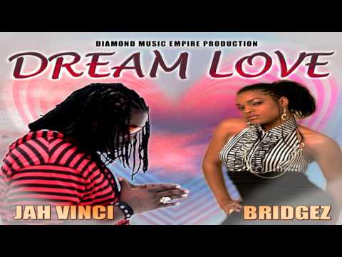 Jah Vinci Ft Bridgez - Dream Love - Dec 2013