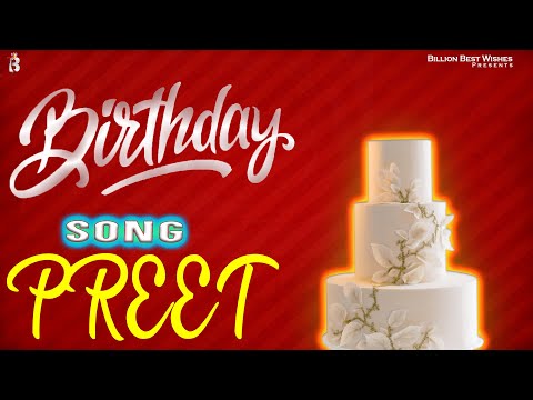 Preet Happy Birthday - Birthday Video Song | Birthday Songs With Names #billionbestwishes