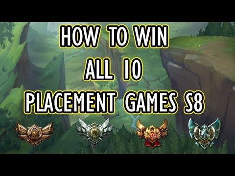 How To Win All 10 Placement Games For Season 8 | League Of Legends Placement Games Season 8 Advice