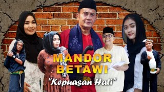 Download lagu MANDOR BETAWI - KEPUASAN HATI mp3
