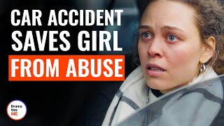 Сar Accident Saves Girl From Abuse | @DramatizeMe