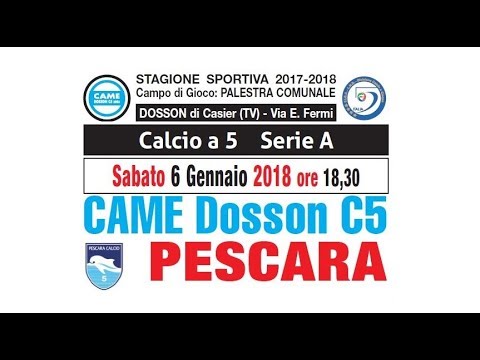 Serie A 2017/2018: Came Dosson C5 - Pescara - Sabato 06 Gennaio - ore 18.30