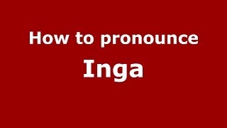 How to pronounce Inga
