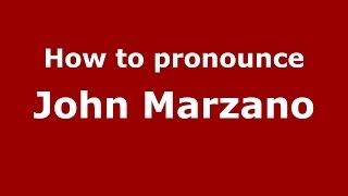 How to pronounce John Marzano