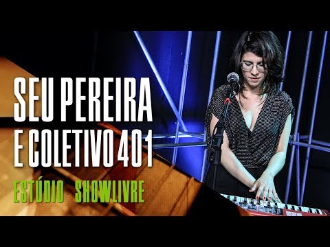 "Um nome a zelar" - Seu Pereira e Coletivo 401 no Estúdio Showlivre 2018