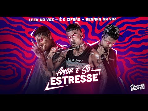 LEEK NA VOZ, EO CIFRÃO E RENNAN NA VOZ - AMOR É SÓ ESTRESSE